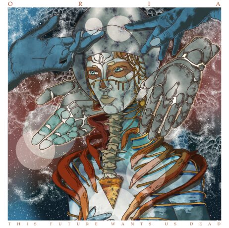 Oria - The Future Wants Us Dead